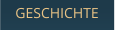 GESCHICHTE